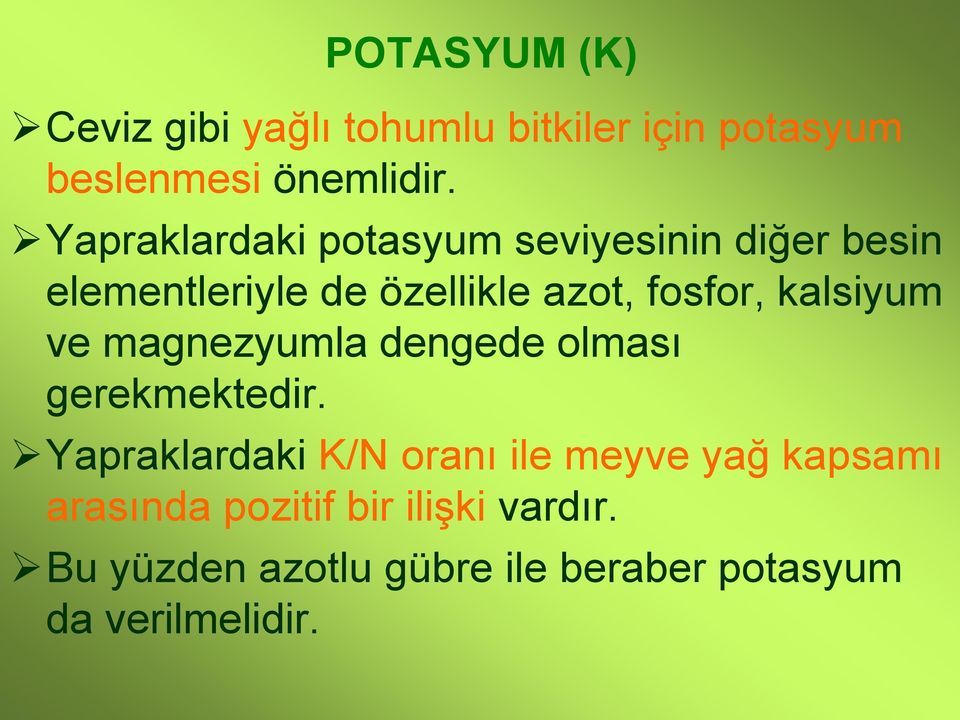 kalsiyum ve magnezyumla dengede olması gerekmektedir.