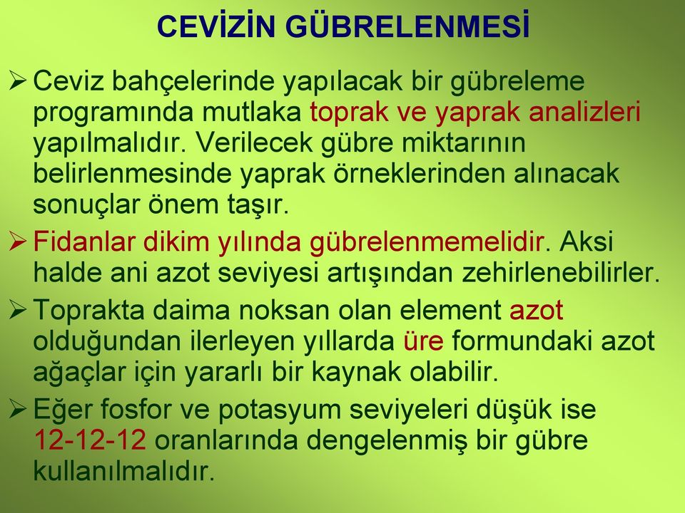 Aksi halde ani azot seviyesi artışından zehirlenebilirler.