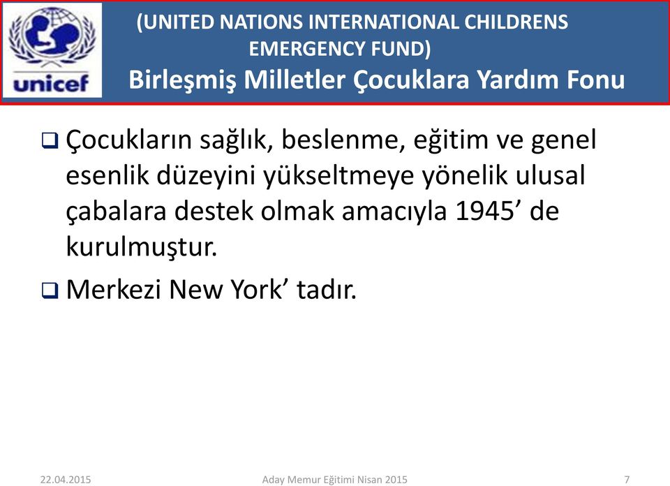 düzeyini yükseltmeye yönelik ulusal çabalara destek olmak amacıyla 1945 de