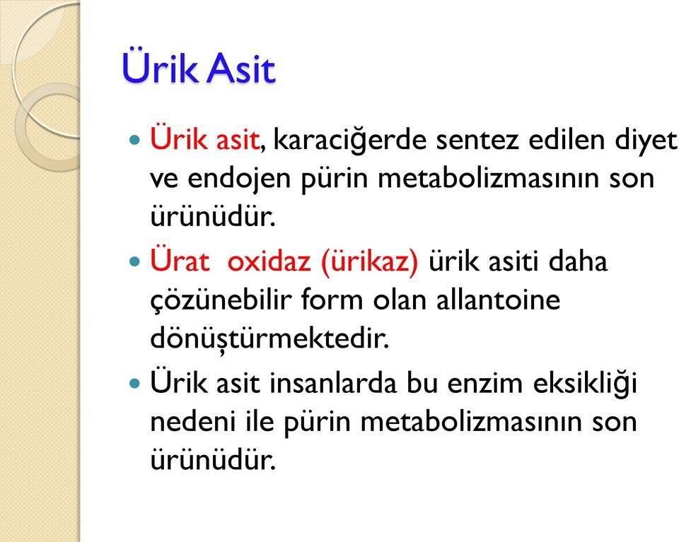 Ürat oxidaz (ürikaz) ürik asiti daha çözünebilir form olan