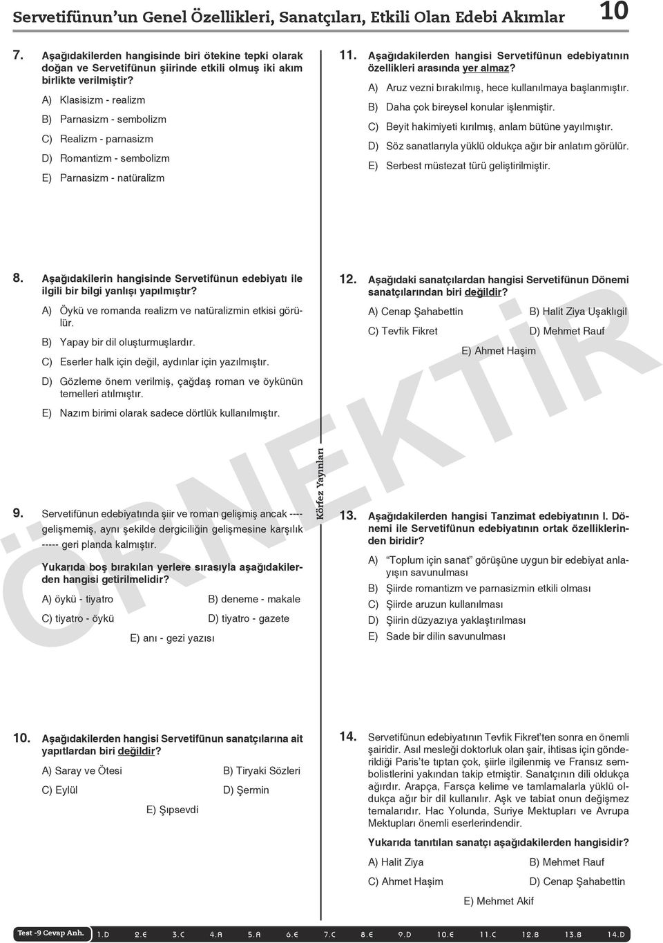 A) Klasisizm - realizm B) Parnasizm - sembolizm C) Realizm - parnasizm D) Romantizm - sembolizm E) Parnasizm - natüralizm 11.