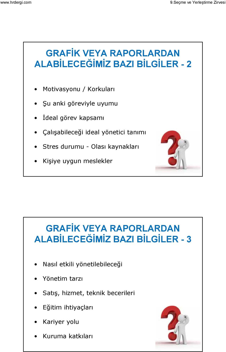 Kişiye uygun meslekler GRAFİK VEYA RAPORLARDAN ALABİLECEĞİMİZ BAZI BİLGİLER - 3 Nasıl etkili