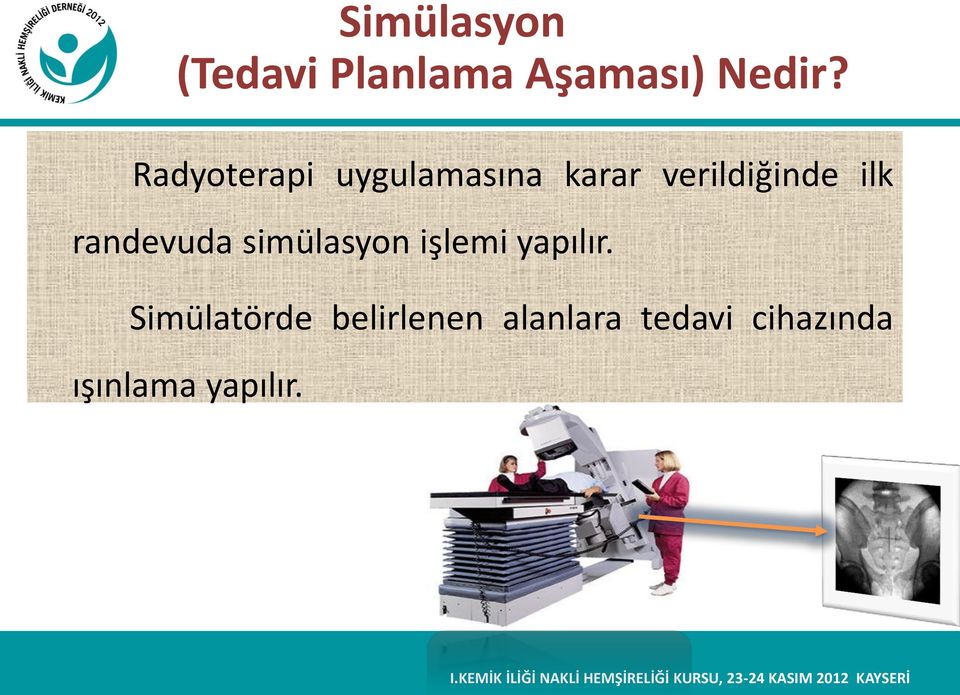 randevuda simülasyon işlemi yapılır.