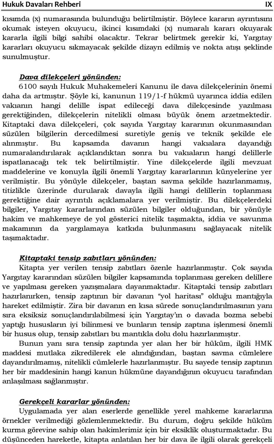 Tekrar belirtmek gerekir ki, Yargıtay kararları okuyucu sıkmayacak şekilde dizayn edilmiş ve nokta atışı şeklinde sunulmuştur.