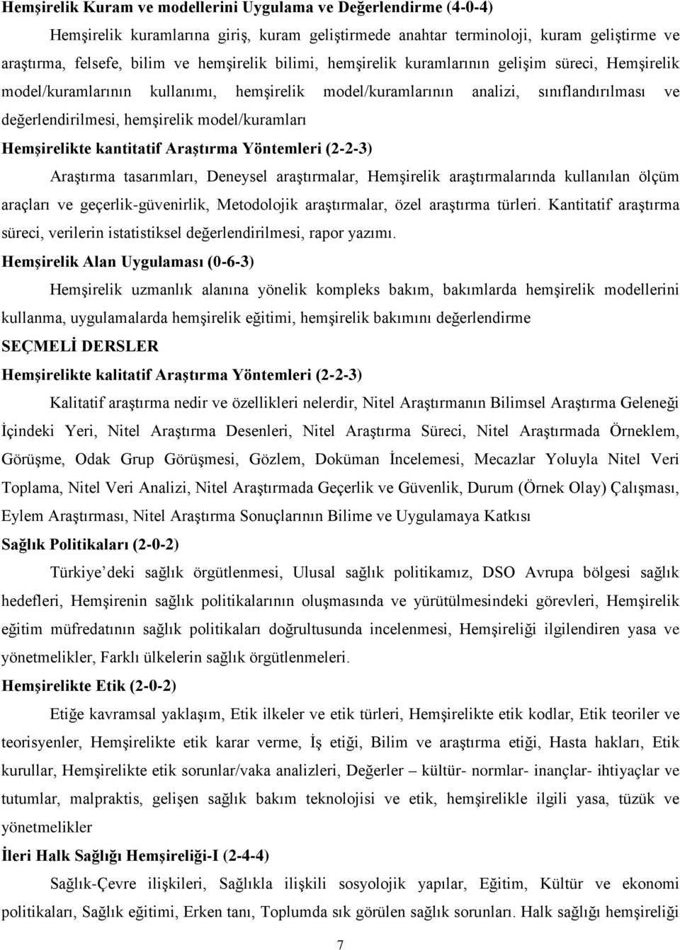 Hemşirelikte kantitatif Araştırma Yöntemleri (2-2-3) Araştırma tasarımları, Deneysel araştırmalar, Hemşirelik araştırmalarında kullanılan ölçüm araçları ve geçerlik-güvenirlik, Metodolojik