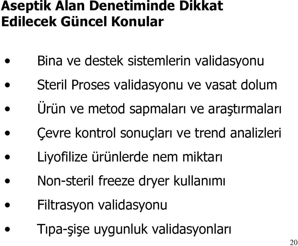 araştırmaları Çevre kontrol sonuçları ve trend analizleri Liyofilize ürünlerde nem