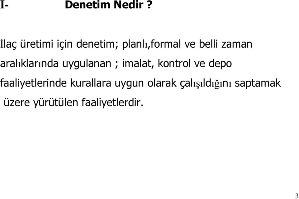 zaman aralıklarında uygulanan ; imalat, kontrol ve