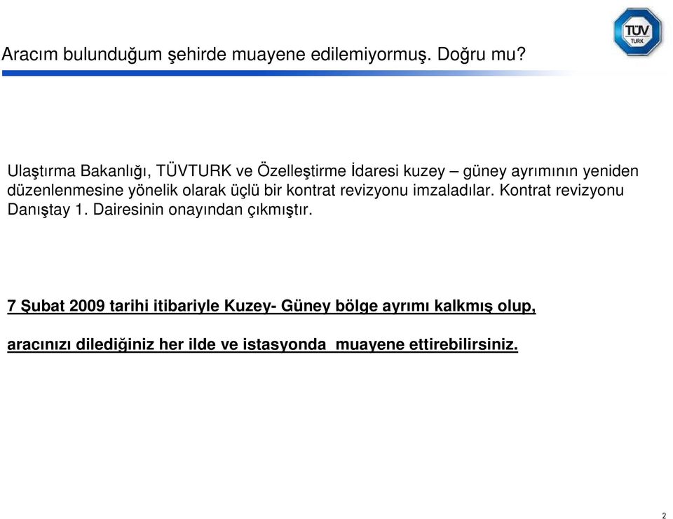 yönelik olarak üçlü bir kontrat revizyonu imzaladılar. Kontrat revizyonu Danıştay 1.