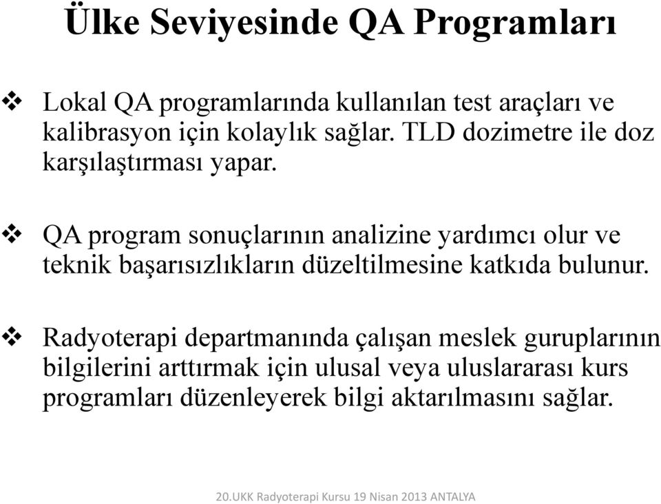 QA program sonuçlarının analizine yardımcı olur ve teknik başarısızlıkların düzeltilmesine katkıda bulunur.