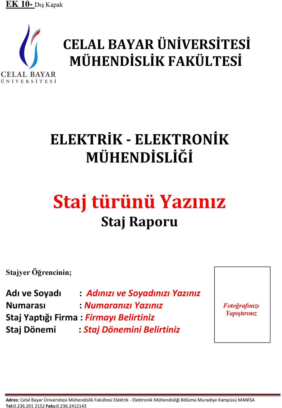 Numaranızı Yazınız Staj Yaptığı Firma : Firmayı Belirtiniz Staj Dönemi :