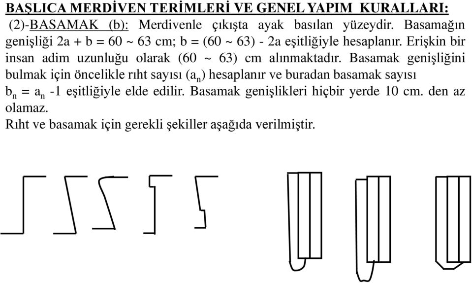 Erişkin bir insan adim uzunluğu olarak (60 ~ 63) cm alınmaktadır.