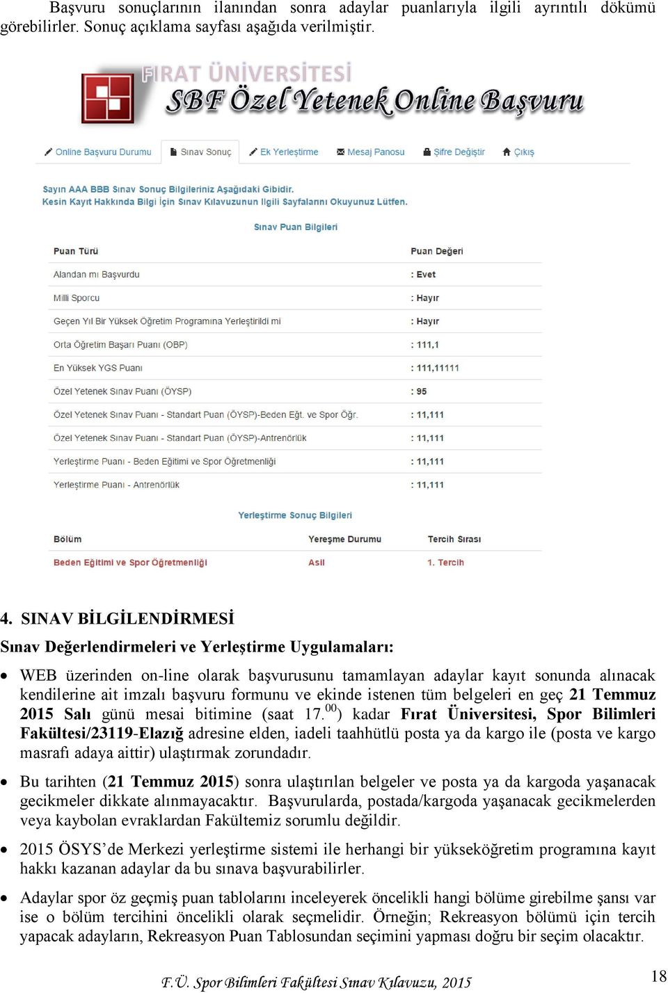 ekinde istenen tüm belgeleri en geç 21 Temmuz 2015 Salı günü mesai bitimine (saat 17.