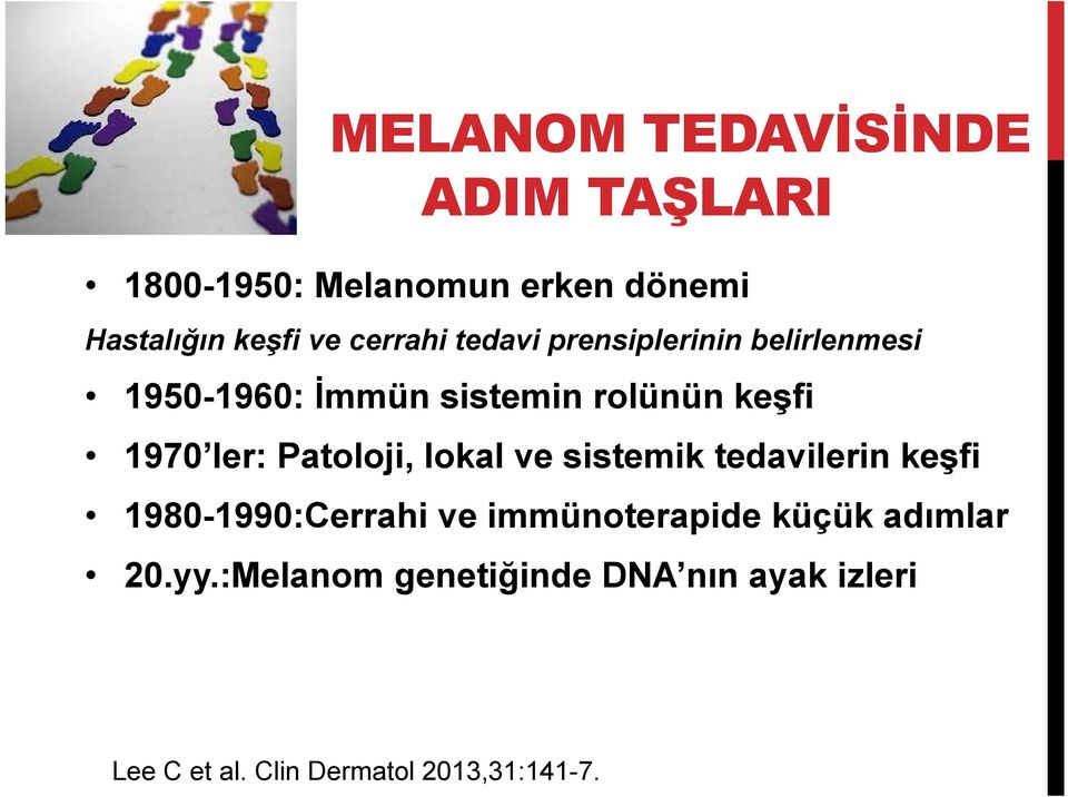 ler: Patoloji, lokal ve sistemik tedavilerin keşfi 1980-1990:Cerrahi ve immünoterapide