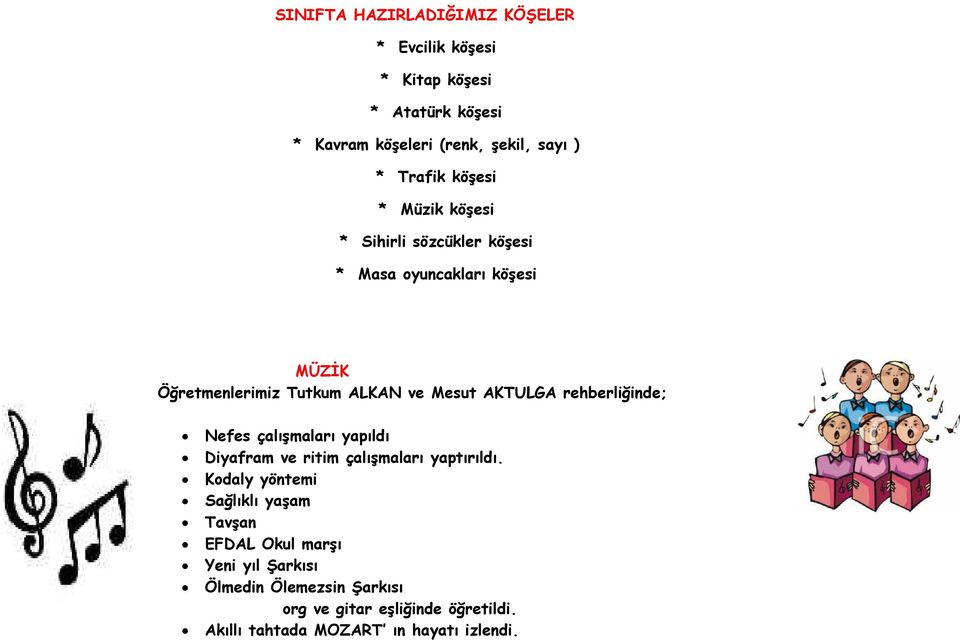 rehberliğinde; Nefes çalışmaları yapıldı Diyafram ve ritim çalışmaları yaptırıldı.