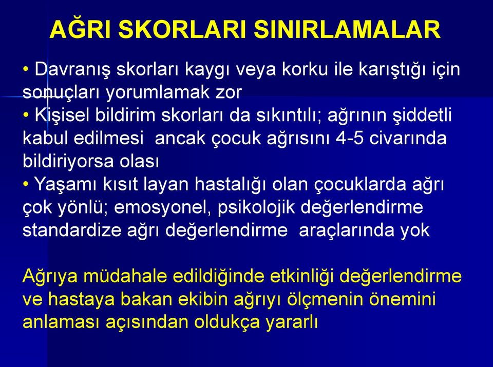 hastalığı olan çocuklarda ağrı çok yönlü; emosyonel, psikolojik değerlendirme standardize ağrı değerlendirme araçlarında yok