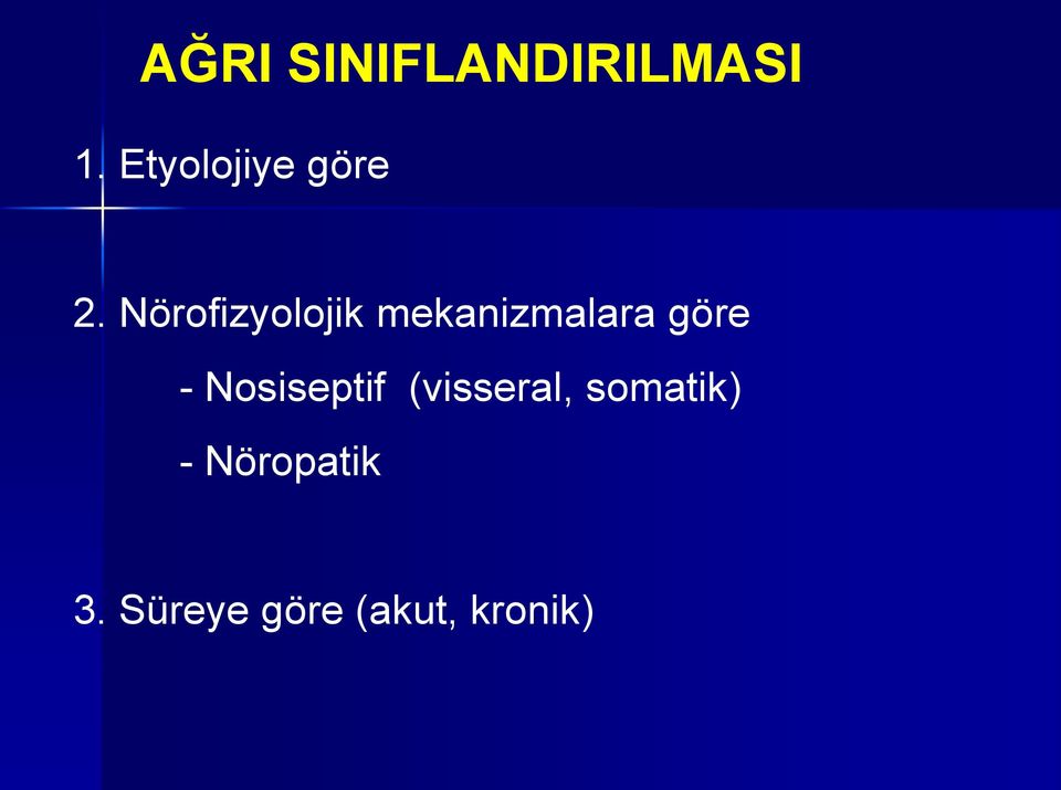 Nörofizyolojik mekanizmalara göre -