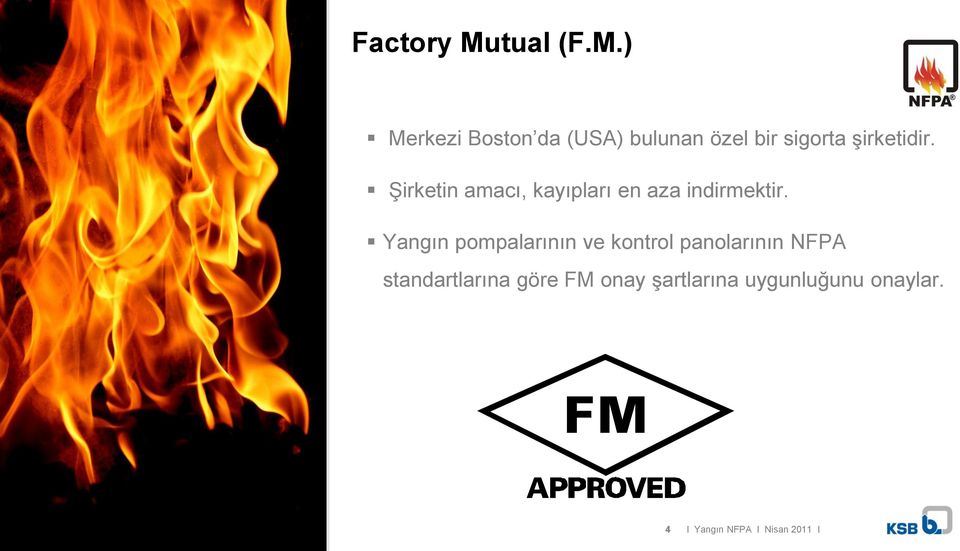 ) Merkezi Boston da (USA) bulunan özel bir sigorta şirketidir.