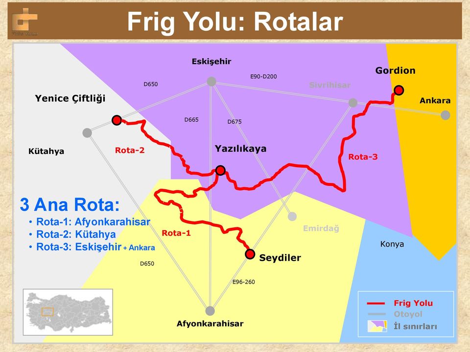 Rota-1: Afyonkarahisar Rota-2: Kütahya Rota-3: Eskişehir + Ankara D650