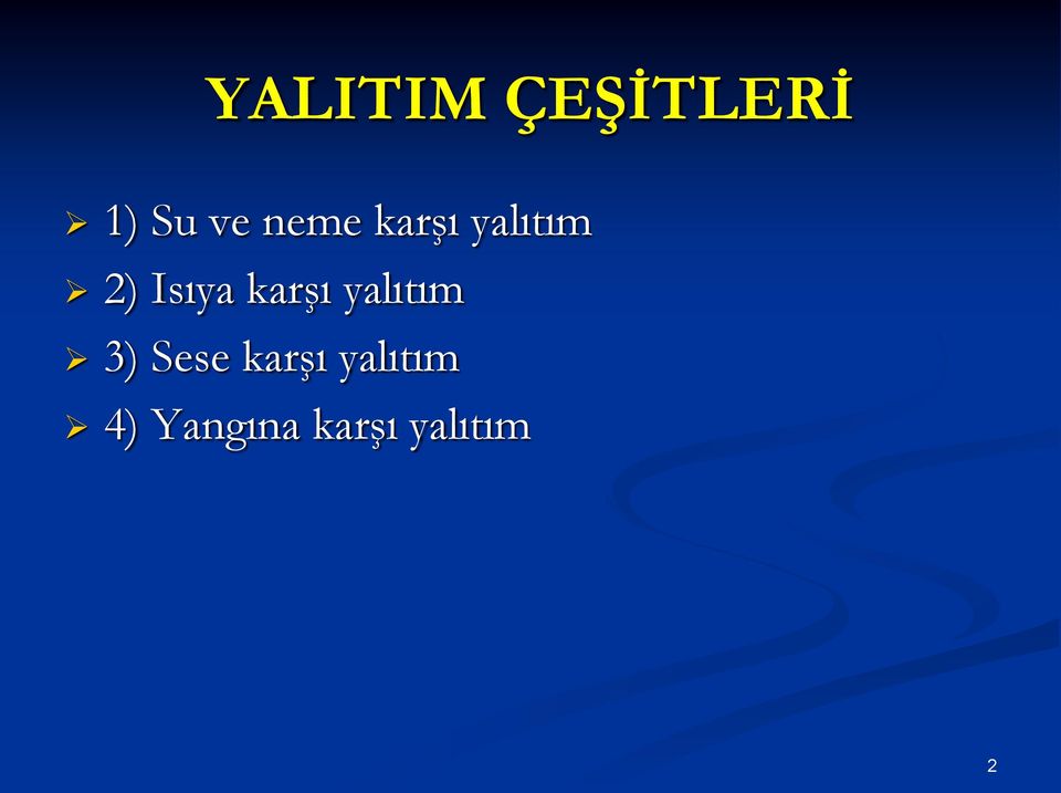 karşı yalıtım 3) Sese karşı