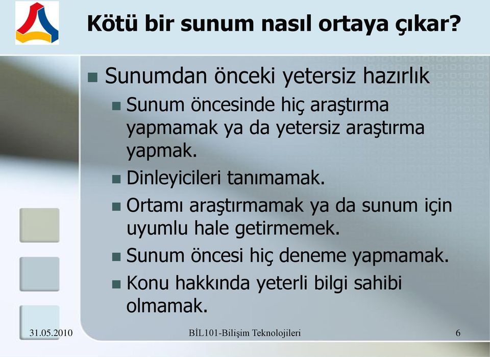 yetersiz araştırma yapmak. Dinleyicileri tanımamak.