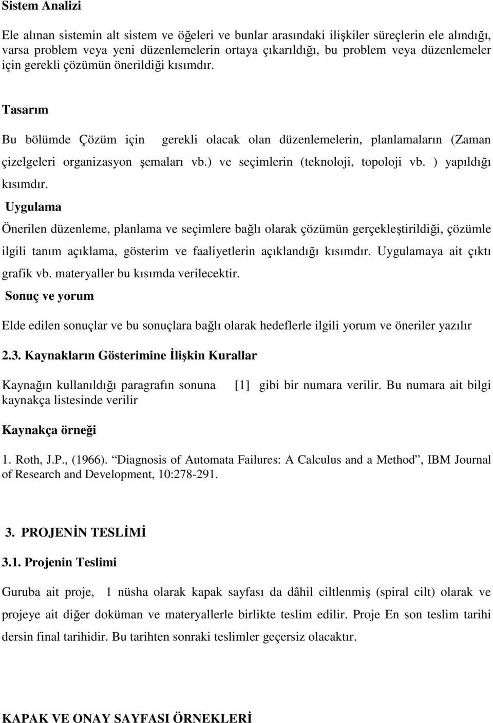 ) ve seçimlerin (teknoloji, topoloji vb. ) yapıldığı kısımdır.