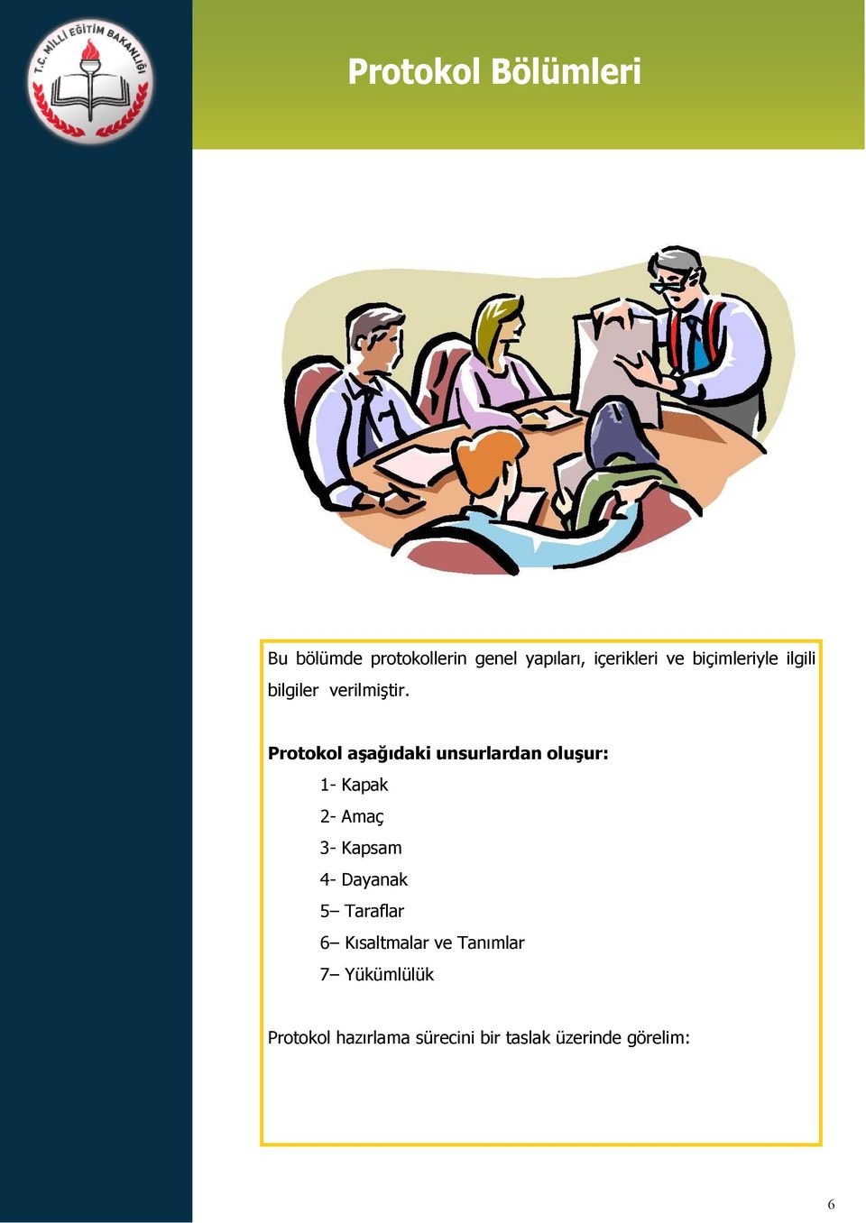 Protokol aşağıdaki unsurlardan oluşur: 1- Kapak 2- Amaç 3- Kapsam 4-