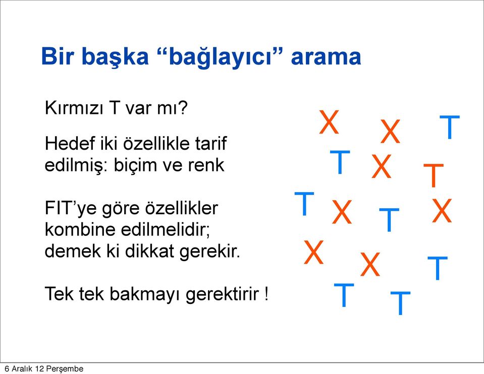 X T T FIT ye göre özellikler kombine edilmelidir;