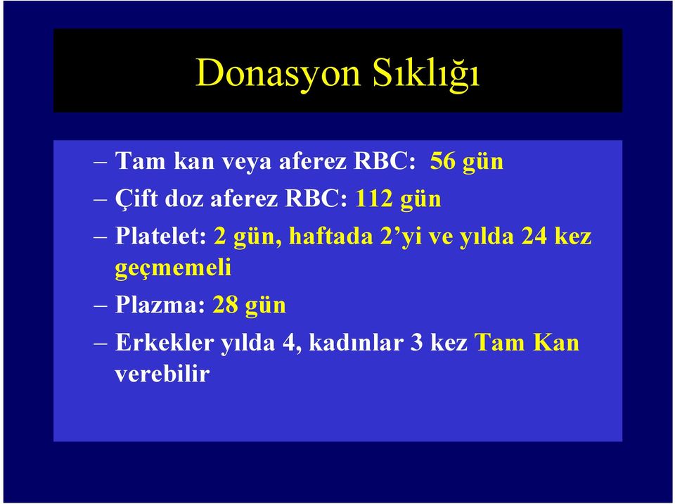 haftada 2 yi ve yılda 24 kez geçmemeli Plazma: 28