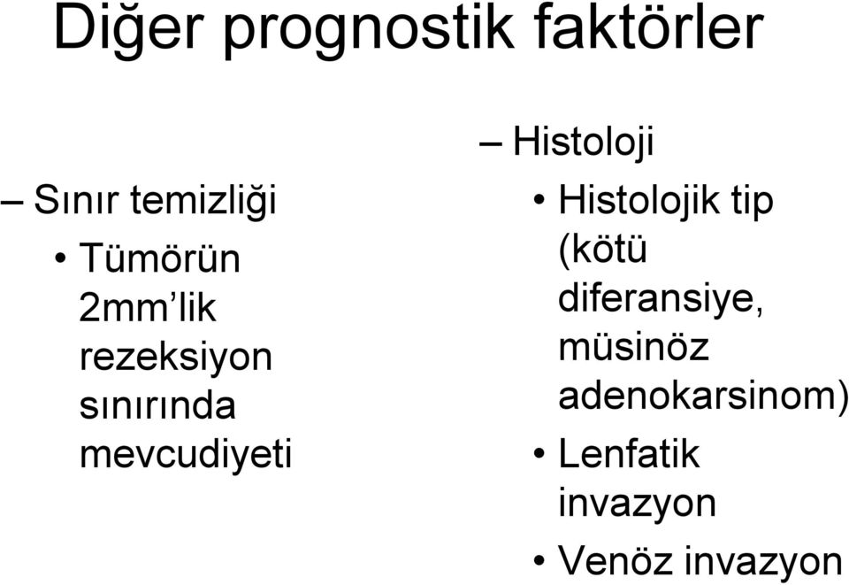 mevcudiyeti Histoloji Histolojik tip (kötü