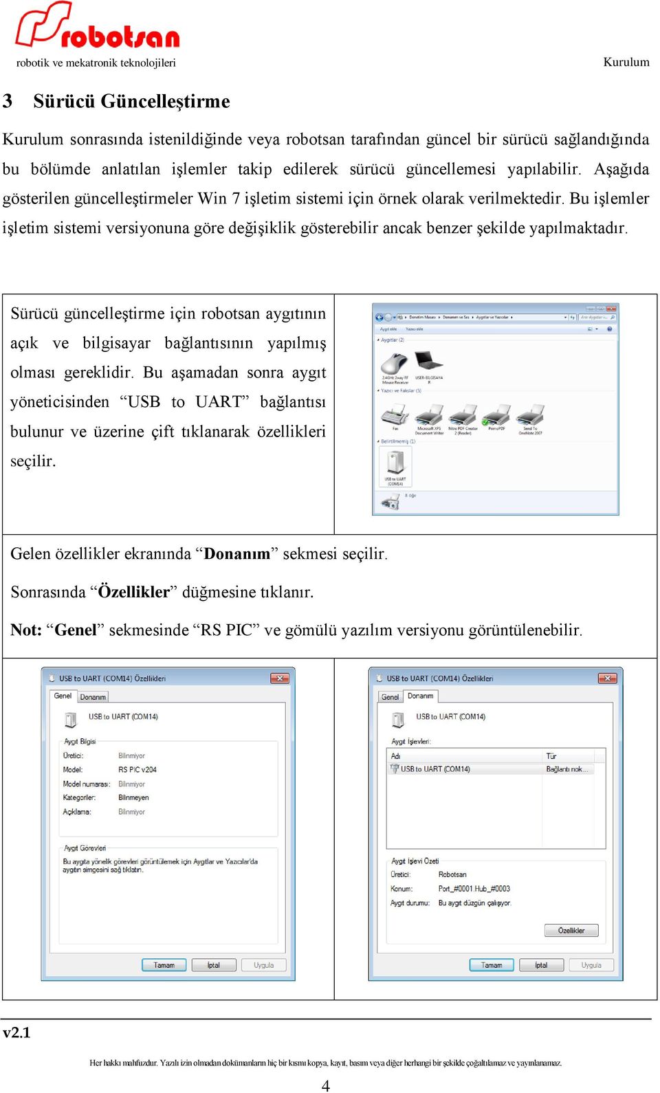 Bu işlemler işletim sistemi versiyonuna göre değişiklik gösterebilir ancak benzer şekilde yapılmaktadır.