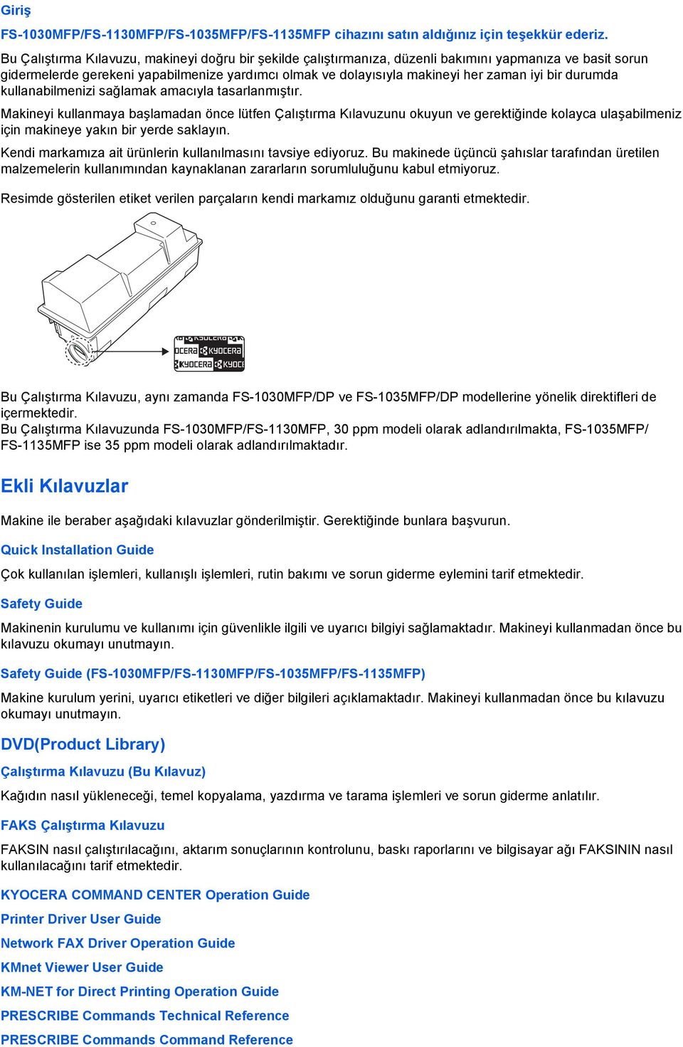 bir durumda kullanabilmenizi sağlamak amacıyla tasarlanmıştır.