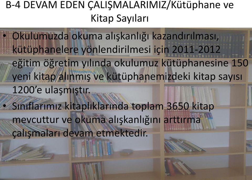 kütüphanesine 150 yeni kitap alınmış ve kütüphanemizdeki kitap sayısı 1200 e ulaşmıştır.