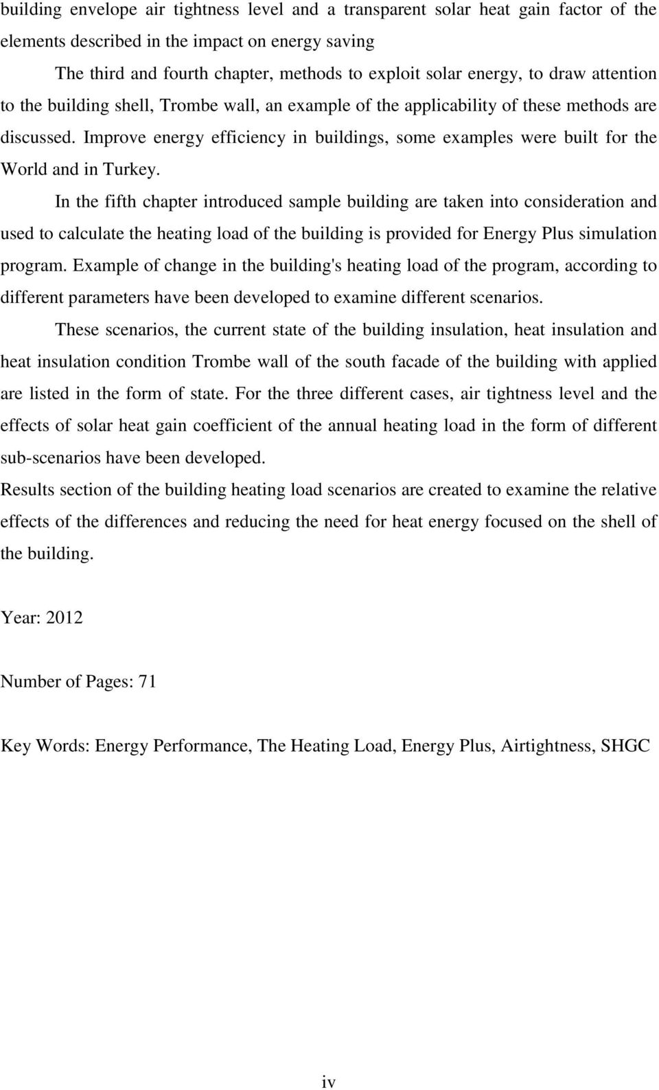 Improve energy efficiency in buildings, some examples were built for the World and in Turkey.