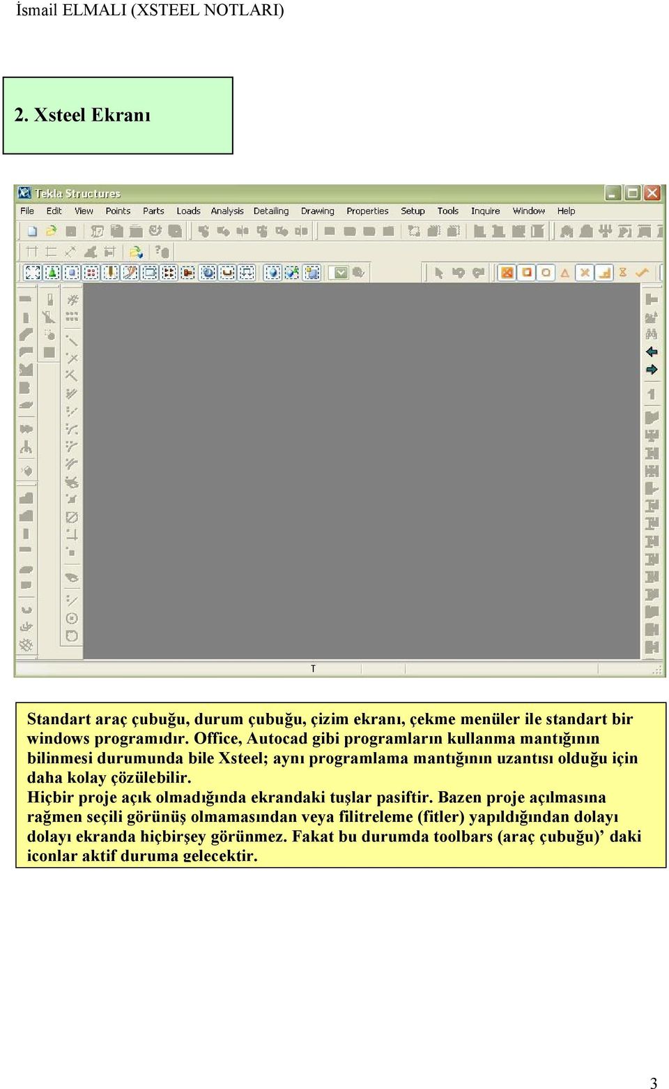 daha kolay çözülebilir. Hiçbir proje açık olmadığında ekrandaki tuşlar pasiftir.