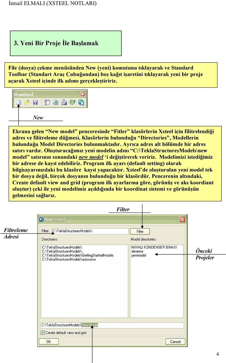 New Ekrana gelen New model penceresinde Fitler klasörlerin Xsteel için filitrelendiği adres ve filitreleme düğmesi, Klasörlerin bulunduğu Directories, Modellerin bulunduğu Model Directories