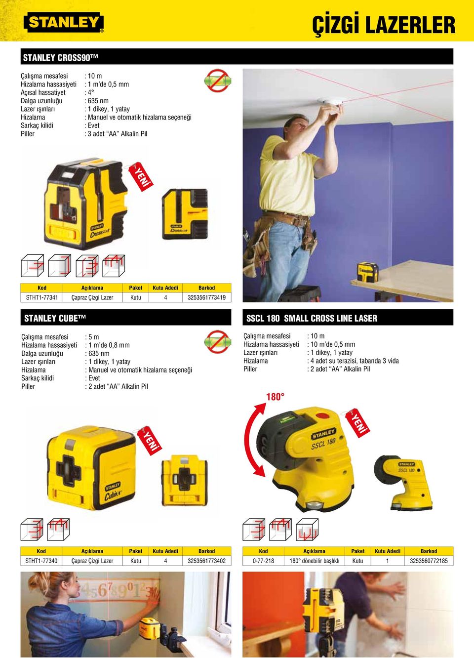 Hizalama Sarkaç kilidi : 5 m : 1 m de 0,8 mm : 635 nm : 1 dikey, 1 yatay : Manuel ve otomatik hizalama seçeneği : 2 adet AA Alkalin Pil Çalışma mesafesi Hizalama hassasiyeti Hizalama 180 : 10 m :