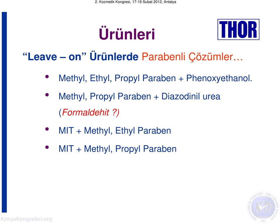 Methyl, Propyl Paraben + Diazodinil urea