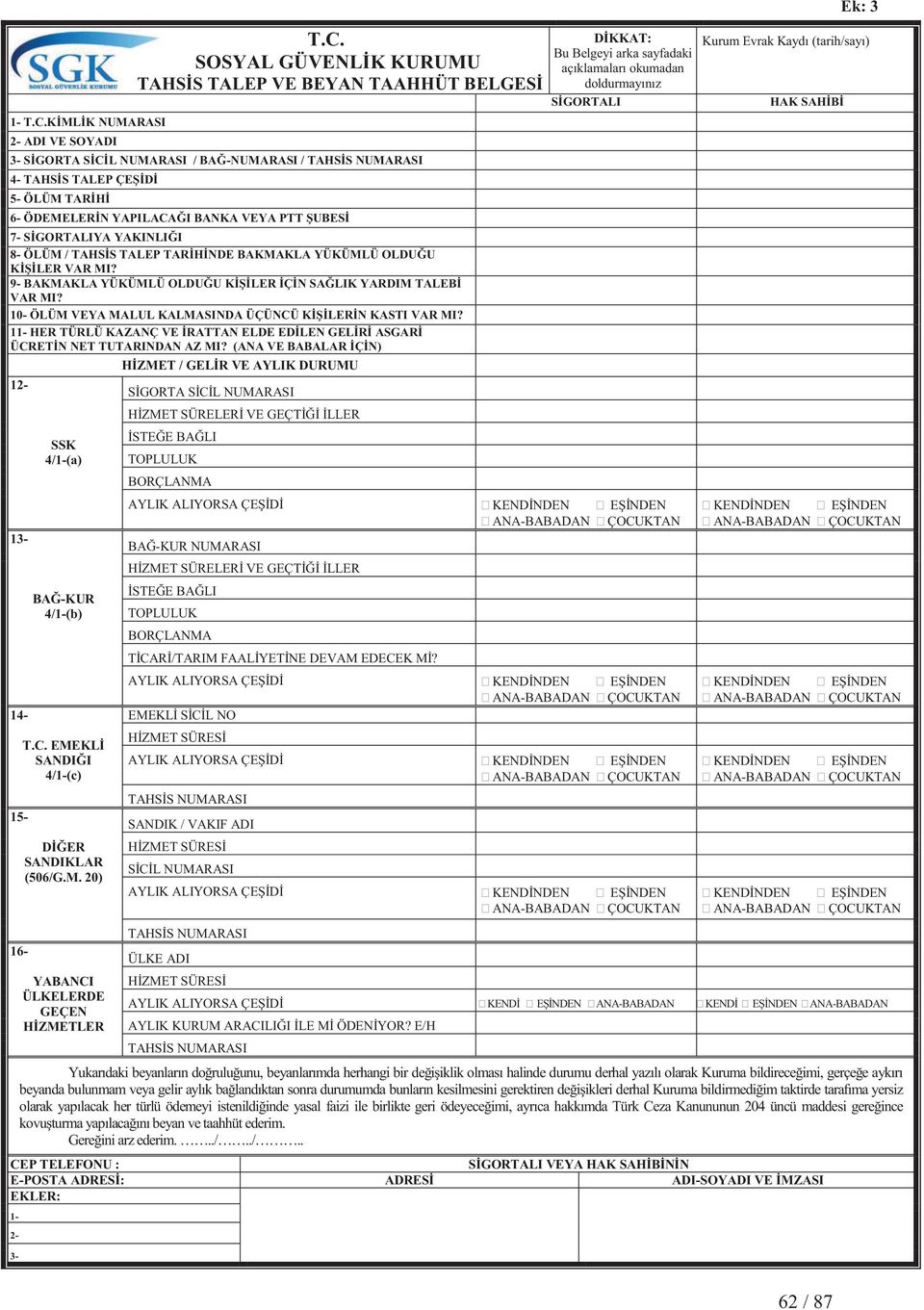 SOSYAL GÜVENLİK KURUMU TAHSİS TALEP VE BEYAN TAAHHÜT BELGESİ 3- SİGORTA SİCİL NUMARASI / BAĞ-NUMARASI / TAHSİS NUMARASI 4- TAHSİS TALEP ÇEŞİDİ 5- ÖLÜM TARİHİ 6- ÖDEMELERİN YAPILACAĞI BANKA VEYA PTT