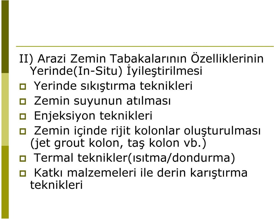 Zemin içinde rijit kolonlar oluşturulması (jet grout kolon, taş kolon vb.