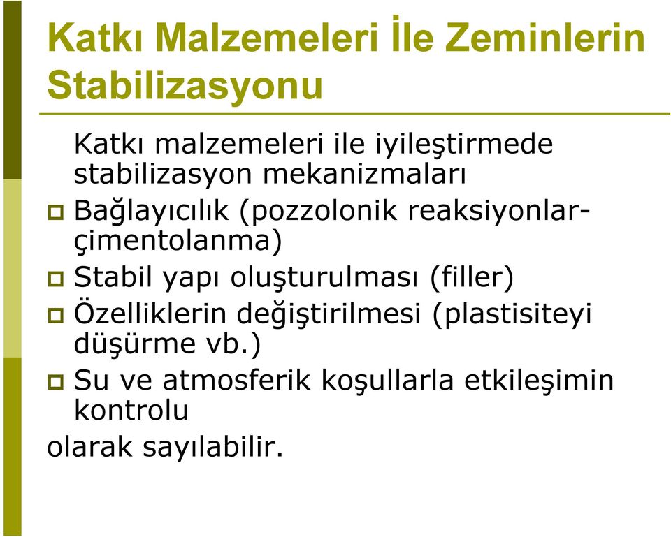 reaksiyonlarçimentolanma) Stabil yapı oluşturulması (filler) Özelliklerin