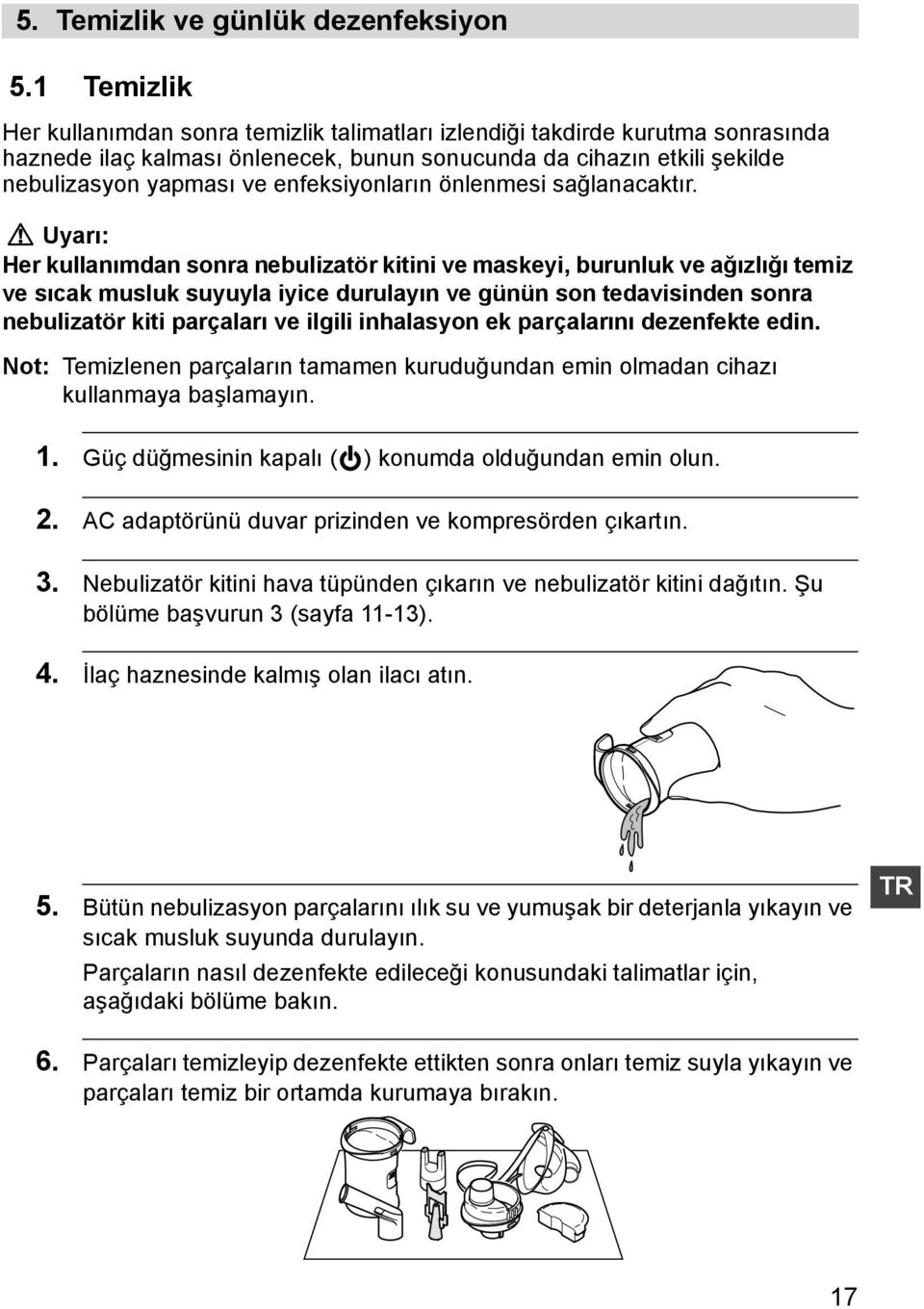 enfeksiyonların önlenmesi sağlanacaktır.