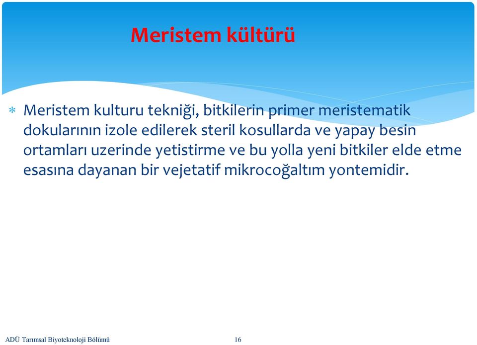 ortamları uzerinde yetistirme ve bu yolla yeni bitkiler elde etme