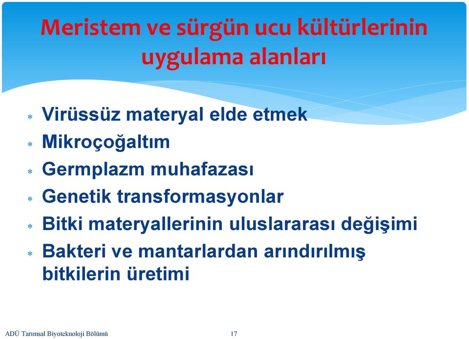 transformasyonlar Bitki materyallerinin uluslararası değişimi Bakteri