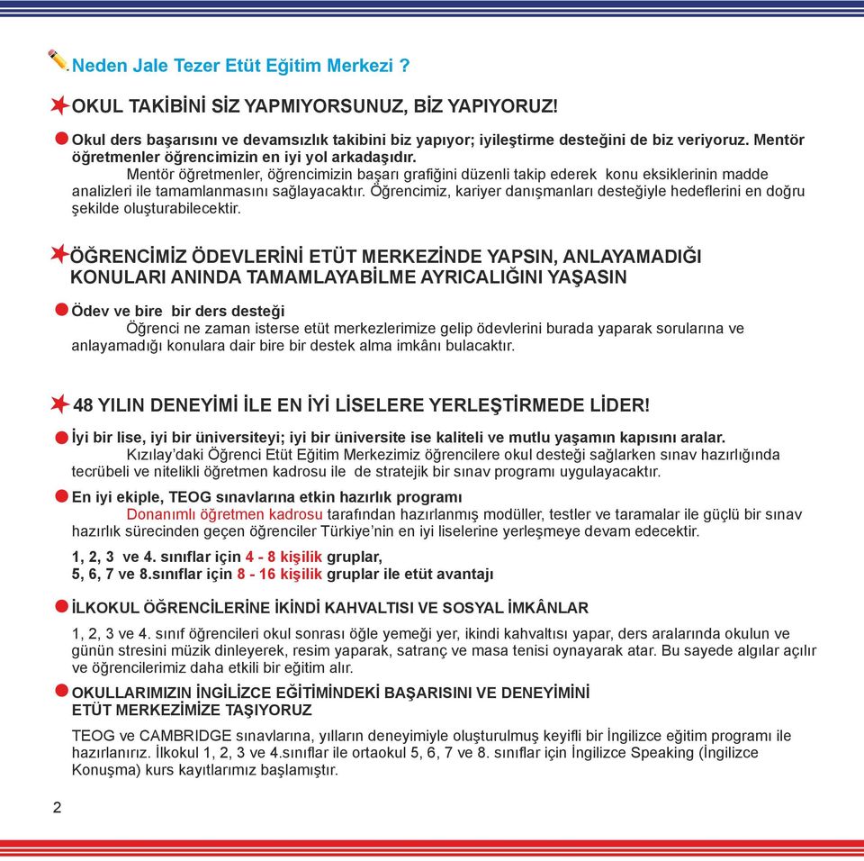 Öğrencimiz, kariyer danışmanları desteğiyle hedeflerini en doğru şekilde oluşturabilecektir.