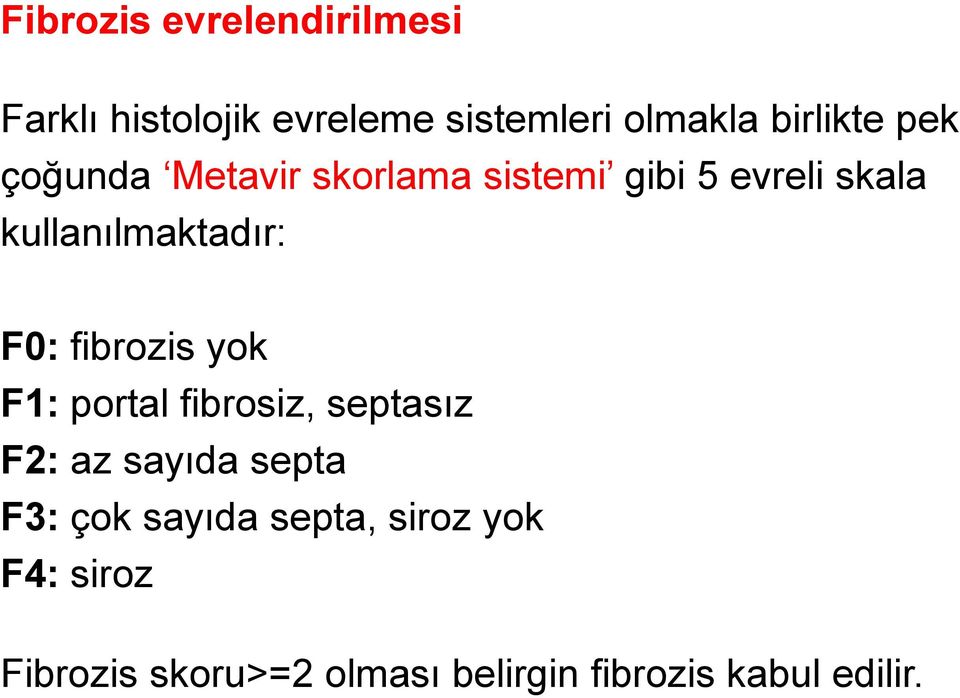 fibrozis yok F1: portal fibrosiz, septasız F2: az sayıda septa F3: çok sayıda