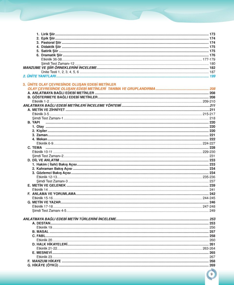 ÜNİTE OLAY ÇEVRESİNDE OLUŞAN EDEBİ METİNLER OLAY ÇEVRESİNDE OLUŞAN EDEBİ METİNLERİ TANIMA VE GRUPLANDIRMA... 208 A. ANLATMAYA BAĞLI EDEBİ METİNLER... 208 B. GÖSTERMEYE BAĞLI EDEBİ METİNLER.