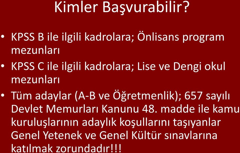 kadrolara; Lise ve Dengi okul mezunları Tüm adaylar (A-B ve Öğretmenlik); 657