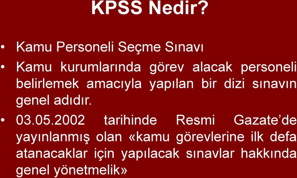 belirlemek amacıyla yapılan bir dizi sınavın genel adıdır. 03.05.