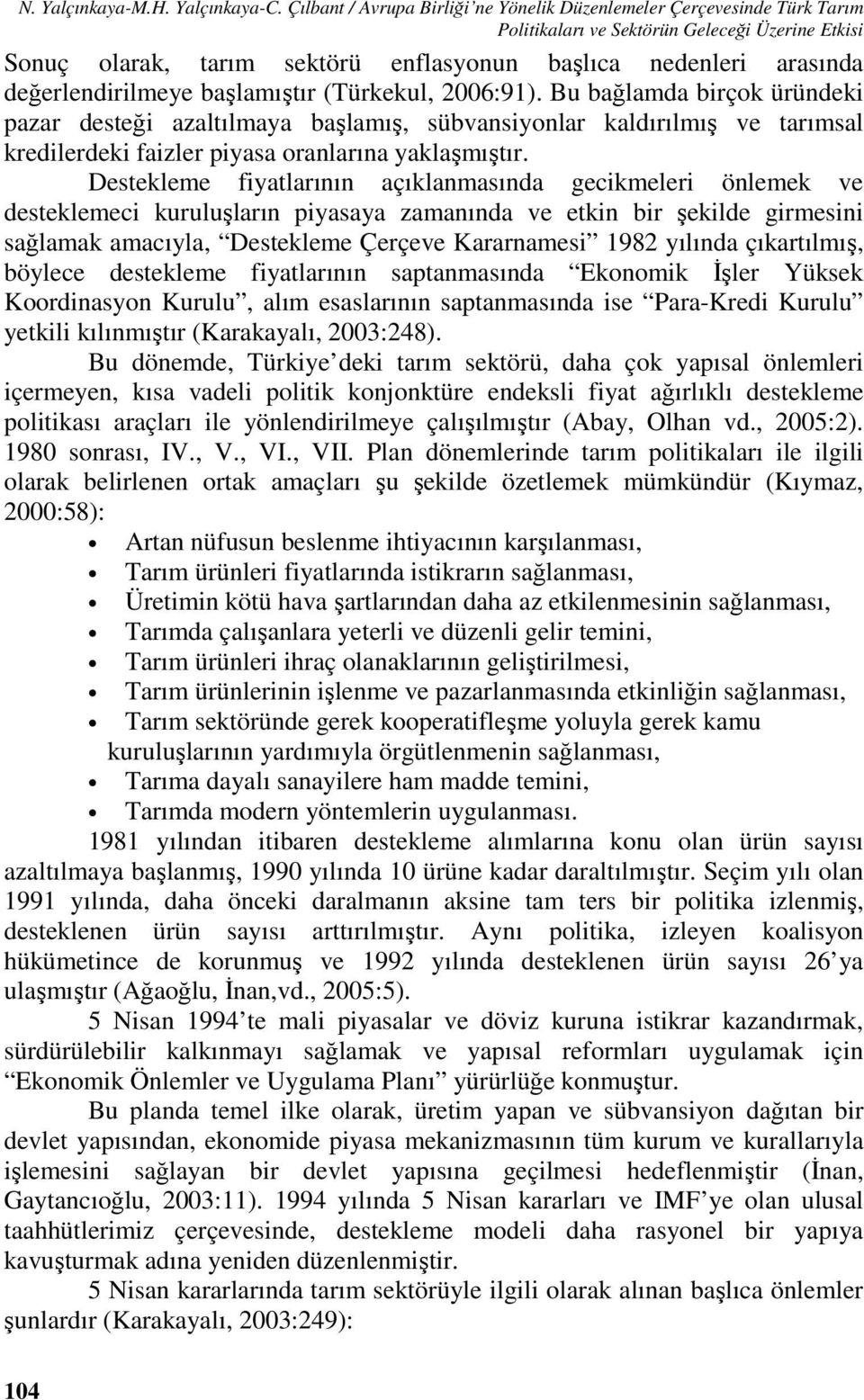 değerlendirilmeye başlamıştır (Türkekul, 2006:91).