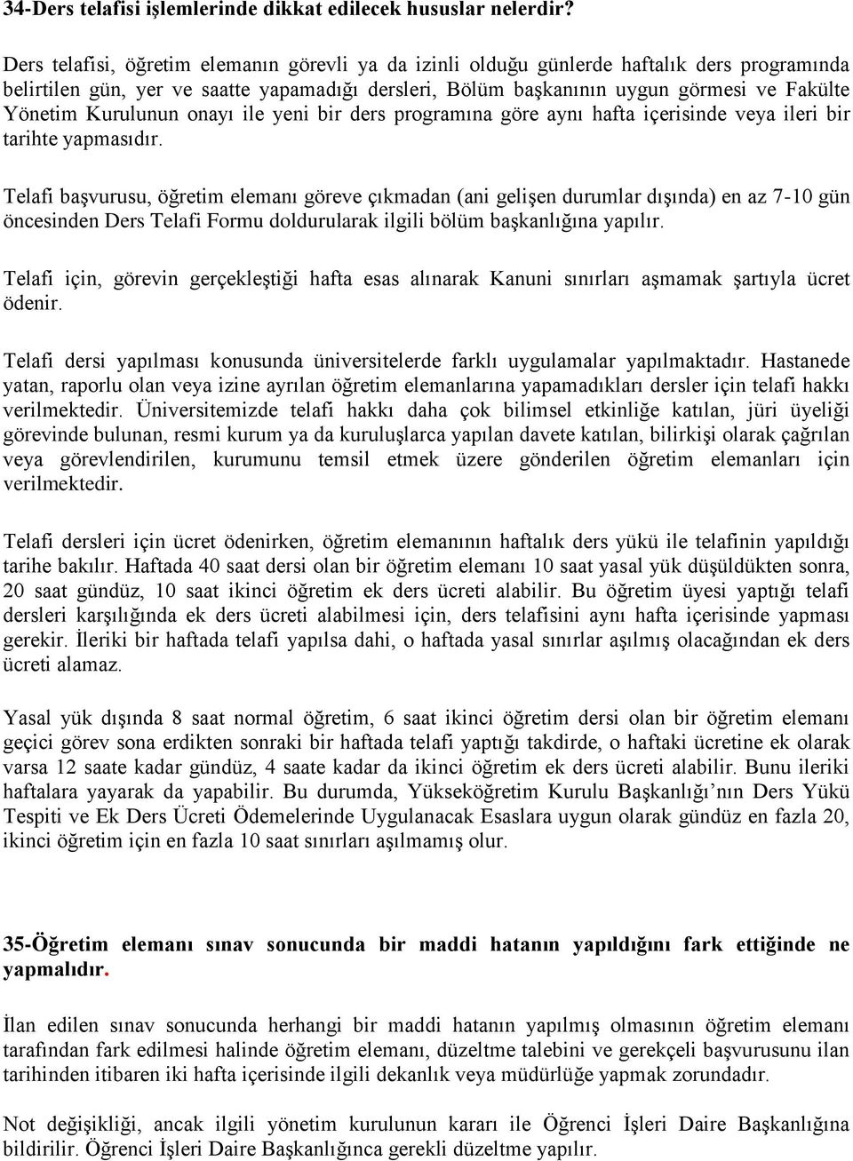 Kurulunun onayı ile yeni bir ders programına göre aynı hafta içerisinde veya ileri bir tarihte yapmasıdır.